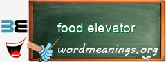 WordMeaning blackboard for food elevator